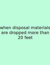 When Disposal Materials Are Dropped More Than 20 Feet
