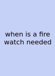 When Is A Fire Watch Needed