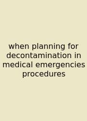 When Planning For Decontamination In Medical Emergencies Procedures