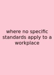 Where No Specific Standards Apply To A Workplace