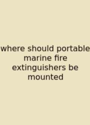 Where Should Portable Marine Fire Extinguishers Be Mounted