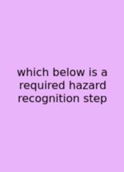 Which Below Is A Required Hazard Recognition Step