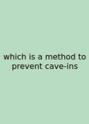 Which Is A Method To Prevent Cave-ins