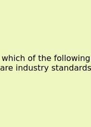 Which Of The Following Are Industry Standards