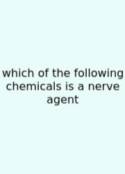 Which Of The Following Chemicals Is A Nerve Agent