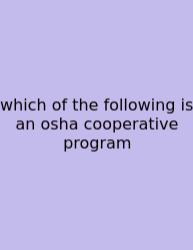 Which Of The Following Is An Osha Cooperative Program