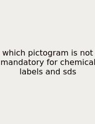 Which Pictogram Is Not Mandatory For Chemical Labels And Sds