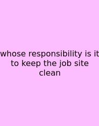 Whose Responsibility Is It To Keep The Job Site Clean