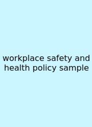 Workplace Safety And Health Policy Sample