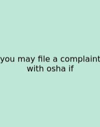 You May File A Complaint With Osha If